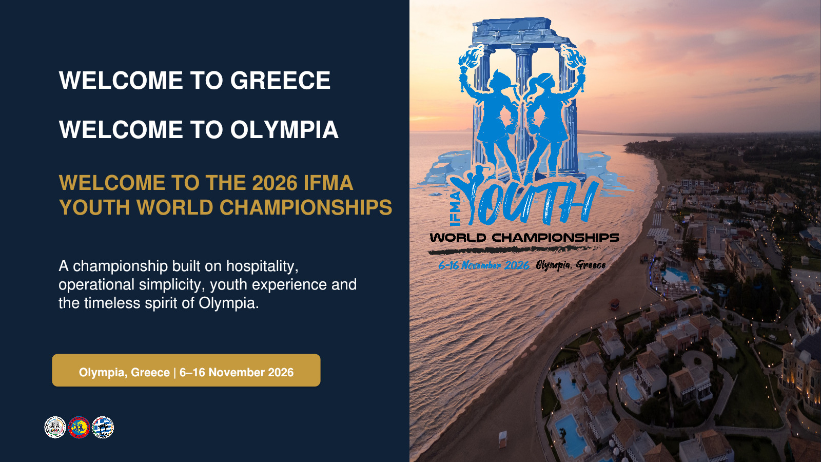 Welcome to Greece. Welcome to Olympia. Welcome to the 2026 IFMA Youth World Championships, 6–16 November 2026.